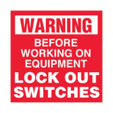 Warning Before Working On Equipment Lock Out Switches - Lockout Signs - Part No. 854237