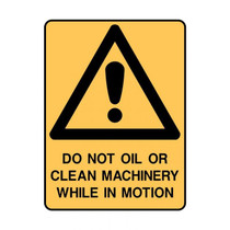 Do Not Oil Or Clean Machinery While In Motion - Caution Signs