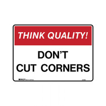Think Quality Don't Cut Corners - Quality Assurance Signs - Part No. 841694