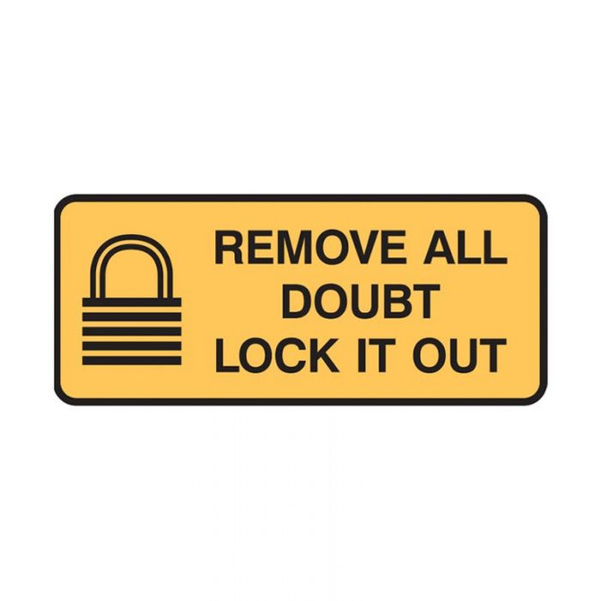 Remove All Doubt Lock It Out - Lockout Signs - Part No. 846313