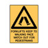 Forklifts To Keep To Walking Pace Watch Out For Pedestrians - Caution Signs
