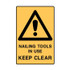 Nailing Tools In Use Keep Clear - Caution Signs