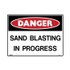 Sand Blasting In Progress - Danger Signs