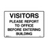 Visitors Please Report To Office Before Entering Building - Admittance Signs