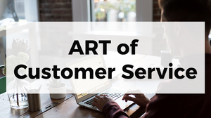ART of Customer Service ART of Customer Service