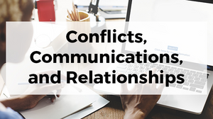 Conflicts, Communications, and Relationships Conflicts, Communications, and Relationships
