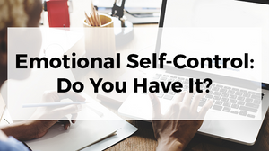 Emotional Self-Control: Do You Have It?
