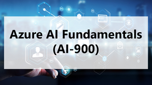 Azure AI Fundamentals (AI-900) Azure AI Fundamentals (AI-900)