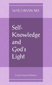 Self-Knowledge and God's Light by Watchman Nee
