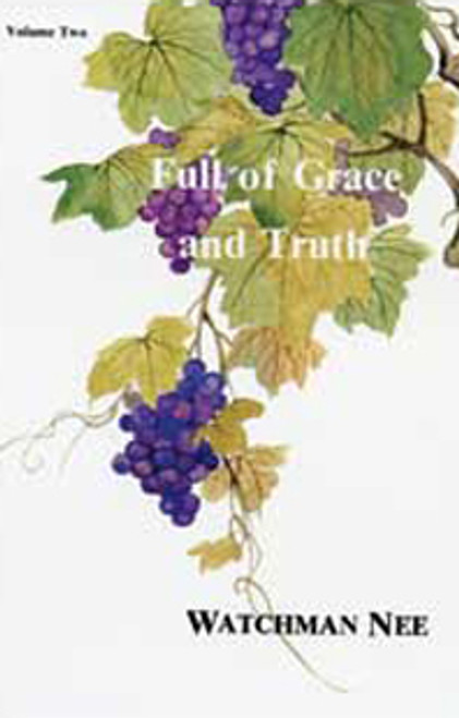 Full of Grace and Truth Volume 2 by Watchman Nee