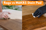 MāKRS Stain Pad vs Rag: Which Is Better for Applying Wood Stain and Clear Finishes? 