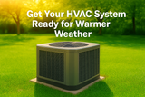 5 Tips to Get Your HVAC System Ready for Spring and Summer