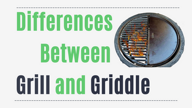 ​Differences between Grill and Griddle