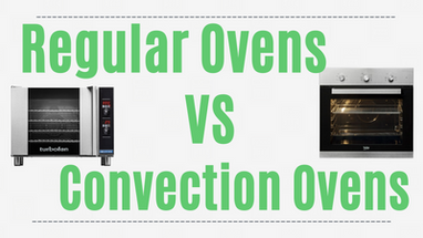 ​Regular Ovens Vs Convection Ovens