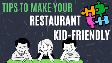 Tips to Make your Restaurant Kids Friendly