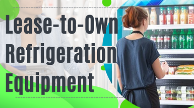 Boost Business Success: Lease-to-Own Refrigeration Equipment