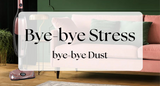 Bye-Bye Stress, Bye-bye Dust