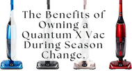 Quantum Blog The Benefits of Owning a Quantum X Vac During Season Change.