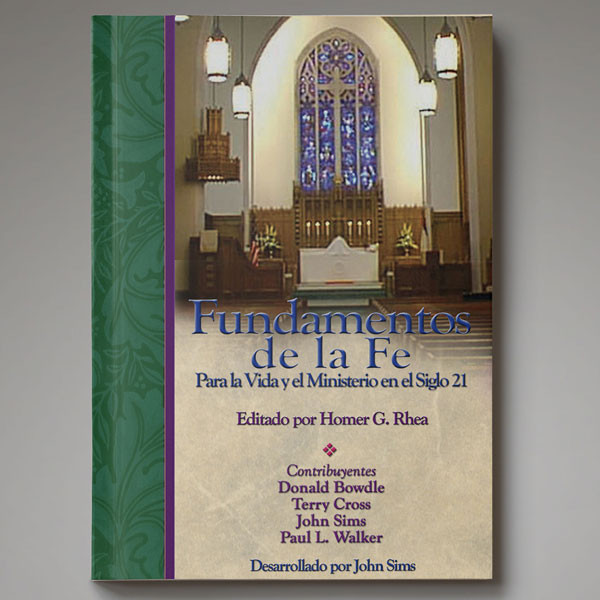 Fundamentos de la Fe Para la Vida y el Ministerio en el Siglo 21 Libro de Texto