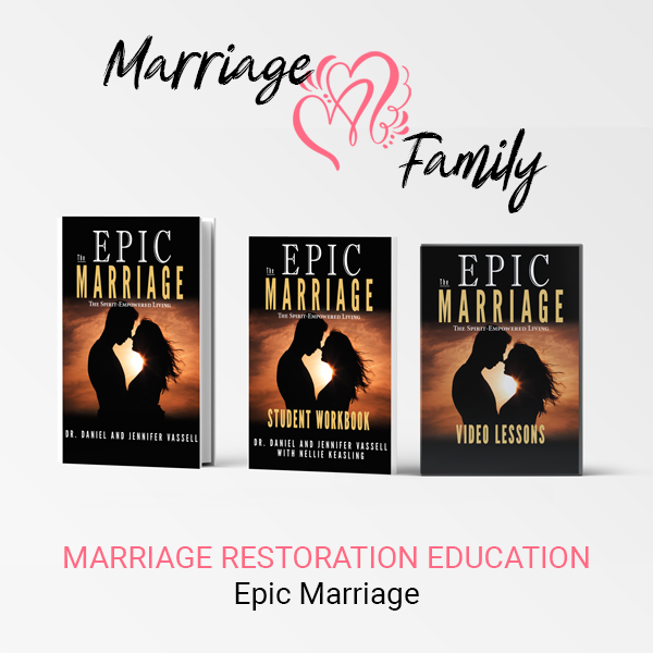 MARRIAGE RESTORATION EDUCATION: Epic Marriage: The Spirit Empowered Living