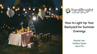 How to Light Up Your Backyard for Summer Evenings