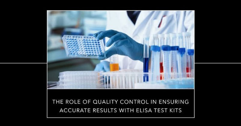The Role of Quality Control in Ensuring Accurate Results with Elisa Test Kits
