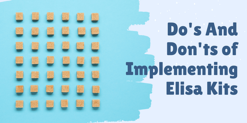 ​Do's And Don'ts of Implementing Elisa Kits