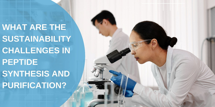 ​What are the Sustainability Challenges in Peptide Synthesis and Purification?