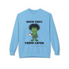 Brew First Think Later Fleece Crewneck Sweatshirt