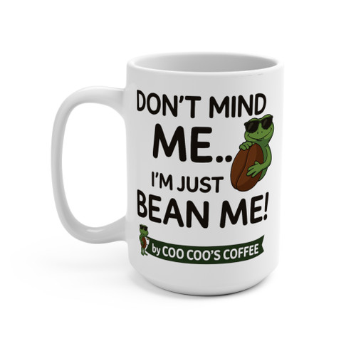 Side view of Don’t Mind Me… I’m Just Bean Me! Coo Coo’s Coffee mug on white background