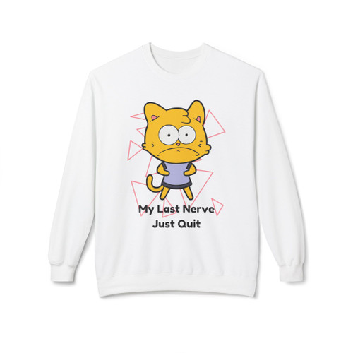 White sweatshirt featuring a wide-eyed cartoon cat with the phrase “My Last Nerve Just Quit” in bold black font.