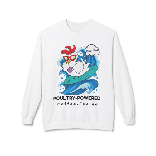 "White Poultry-Powered Coffee-Fueled Sweatshirt – Cluck Yeah Edition by Coo Coo’s Coffee. Fun chicken surf design for coffee lovers and cozy vibes."