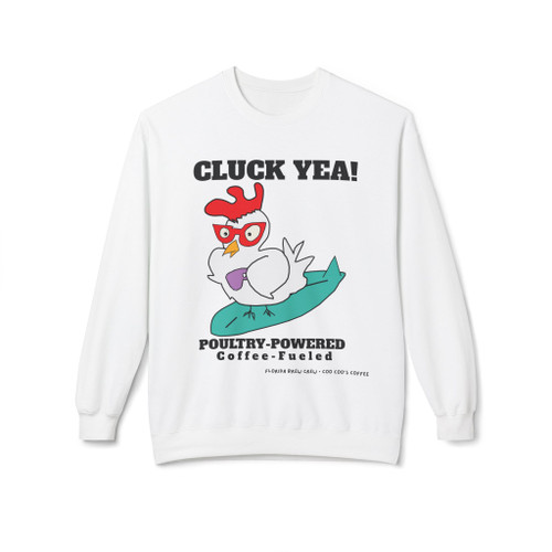 Poultry-Powered – Cluck Yeah Coffee Crewneck