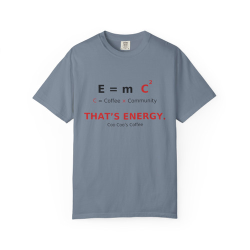 THAT’S ENERGY tee in Blue Jean — weekend wash with bold red “THAT’S ENERGY.” — Coo Coo’s Coffee.