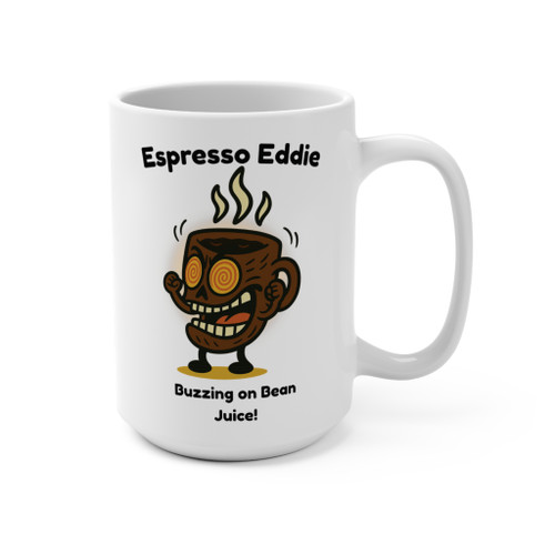 White 15 oz ceramic mug with cartoon coffee cup character Espresso Eddie and text ‘Buzzing on Bean Juice!’