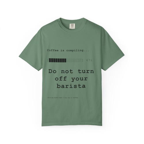 Do Not Turn Off Your Barista tee - monospace text reading Coffee is compiling 47 percent Do not turn off your barista - front print on light blue ring-spun cotton by Coo Coos Coffee Florida Brew Crew