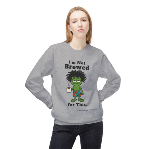 I'm Not Brewed For This Fleece Crewneck Sweatshirt