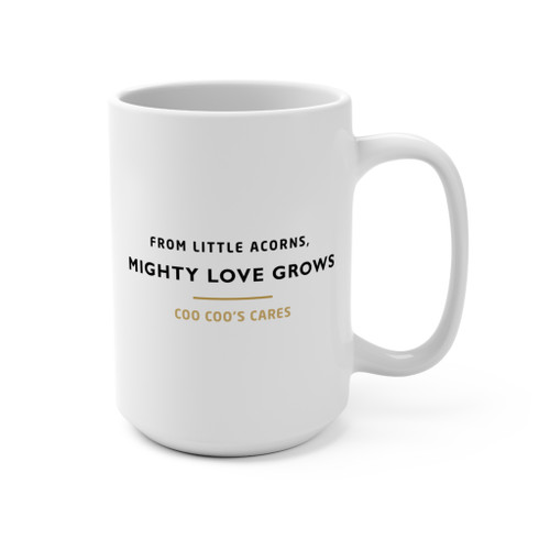 Our gold-ribbon squirrel on one side, from little acorns, mighty love grows on the other — a big 15oz cup for slow mornings and the people who need a small, steady reminder that love keeps growing. Handle right