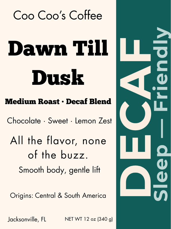 Coo Coo’s Coffee Dawn Till Dusk decaf—medium roast blend, “Night-Shift Friendly”, Front label with teal DECAF strip