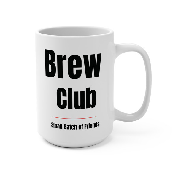 White 15 oz ceramic coffee mug with bold black text ‘Brew Club’ and Small Batch of Friends tagline.
