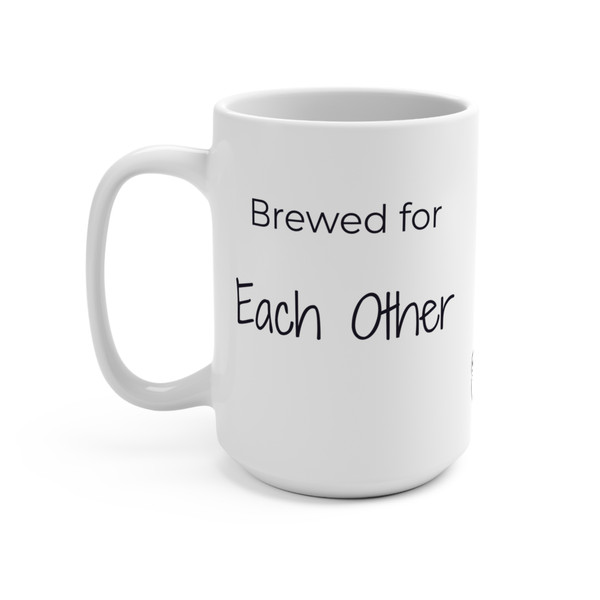 Brewed for Each Other typography on white ceramic 15oz mug – Valentine gift
