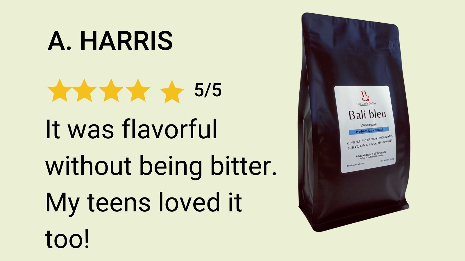 5-star review graphic: It was flavorful without being bitter. My teens loved it too. Bali Bleu coffee