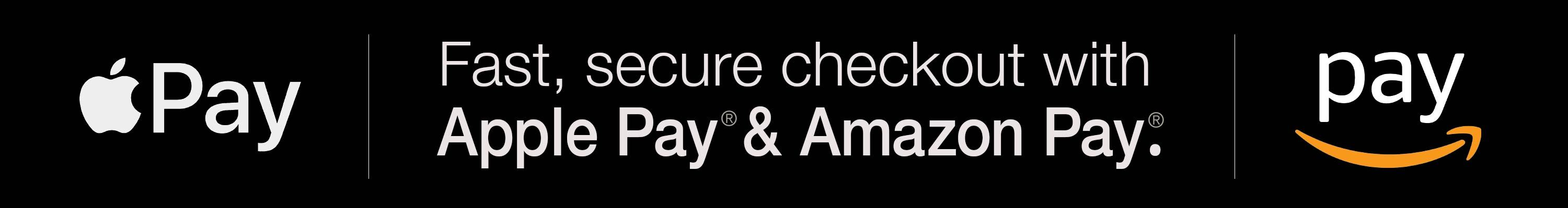 Fast, secure checkout with Apple Pay and Amazon Pay