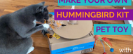 Make Your Own Hummingbird Kit Automated Pet Toy