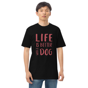 Life's Better With A Dog Men’s premium heavyweight tee Life's Better With A Dog Men’s premium heavyweight tee
