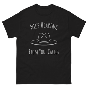Nice Hearing From You, Carlos Men's classic tee Nice Hearing From You, Carlos Men's classic tee