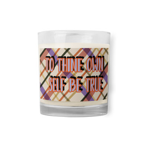 To Thine Own Self Be True Glass jar soy wax candle To Thine Own Self Be True Glass jar soy wax candle