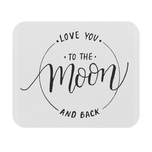 Love You to the Moon and Back Mouse Pad - Cute Gift for Home Office Love You to the Moon and Back Mouse Pad - Cute Gift for Home Office