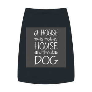 Cute Dog Lover's Pet Tank Top - 'A House is Not a Home Without Dog' Design Cute Dog Lover's Pet Tank Top - 'A House is Not a Home Without Dog' Design