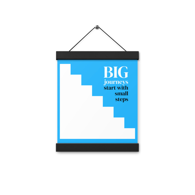 Big Journeys Start With A Small Step Poster with hangers